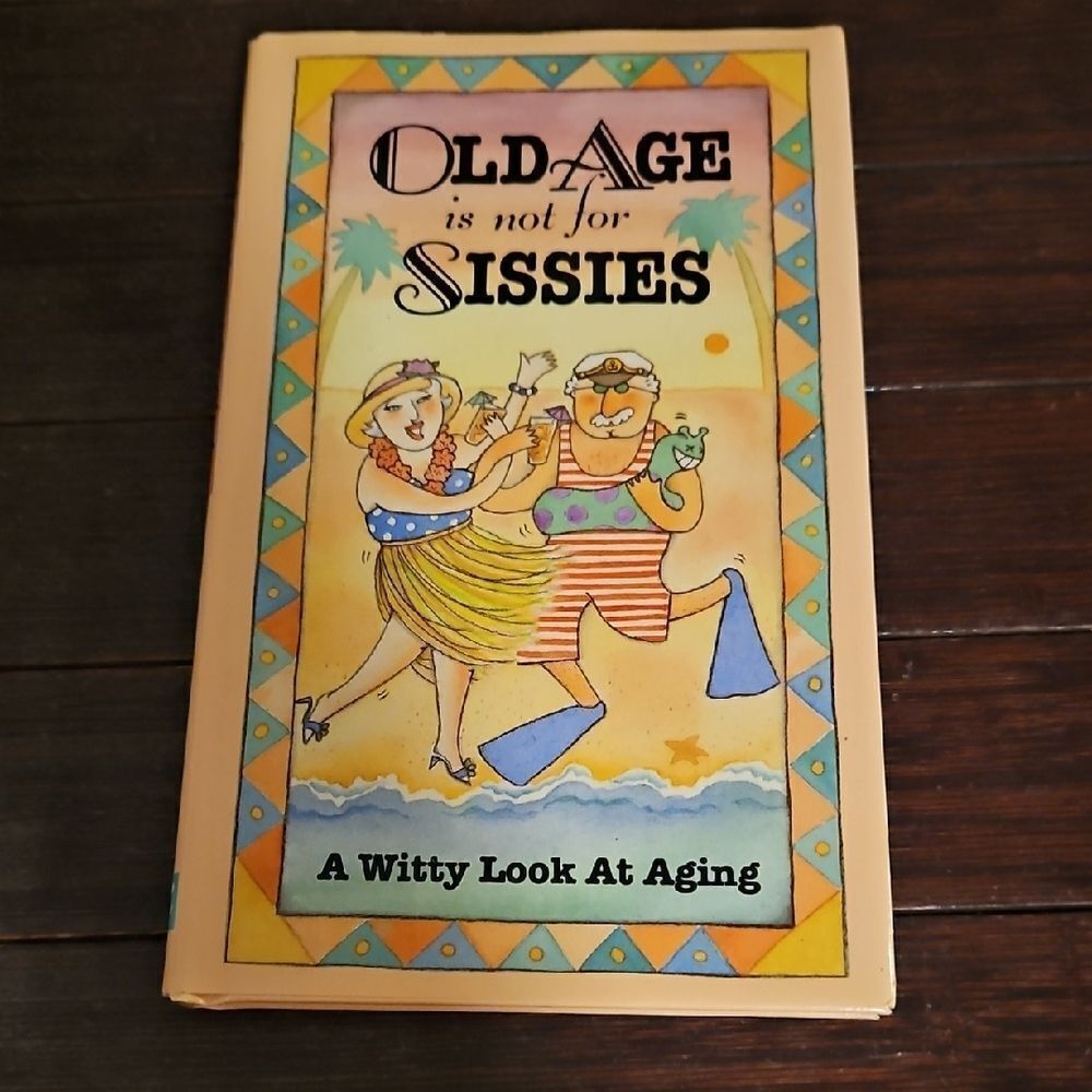 Old Age is Not for Sissies Book